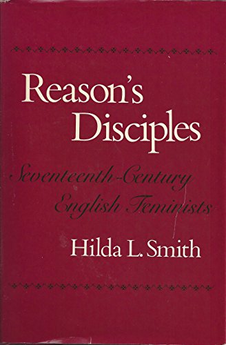 REASON'S DISCIPLES: SEVENTEENTH CENTURY ENGLISH FEMINISTS