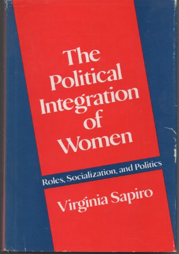 Imagen de archivo de The Political Integration of Women : Roles, Socialization, and Politics a la venta por Better World Books