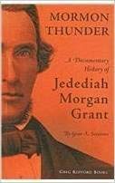 Mormon Thunder: A Documentary History of Jedediah Morgan Grant