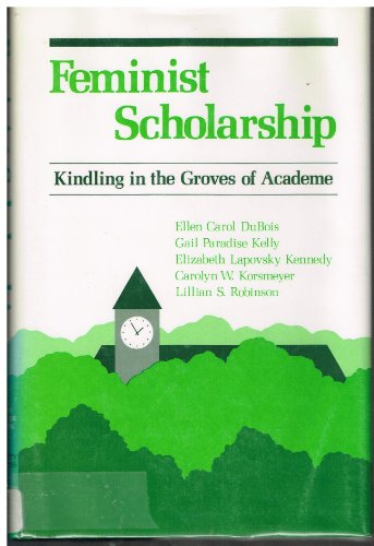Beispielbild fr Feminist Scholarship: Kindling in the Groves of Academe zum Verkauf von Wonder Book