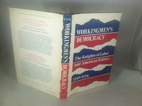 Imagen de archivo de Workingmen's Democracy : The Knights of Labor and American Politics a la venta por Better World Books