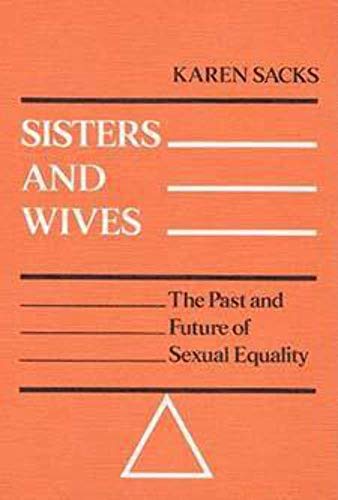 Beispielbild fr Sisters and Wives: THE PAST AND FUTURE OF SEXUAL EQUALITY (Working Class in American History (Paperback)) zum Verkauf von Wonder Book