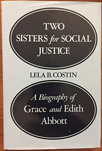 Stock image for Two Sisters for Social Justice: A Biography of Grace & Edith Abbott for sale by ThriftBooks-Dallas