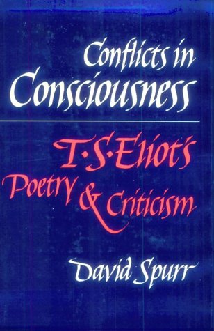 Beispielbild fr Conflicts in Consciousness : T. S. Eliot's Poetry and Criticism zum Verkauf von Better World Books