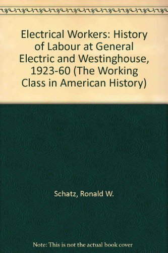 The Electrical Workers; A History of Labor at General Electric and Westinghouse, 1923-60