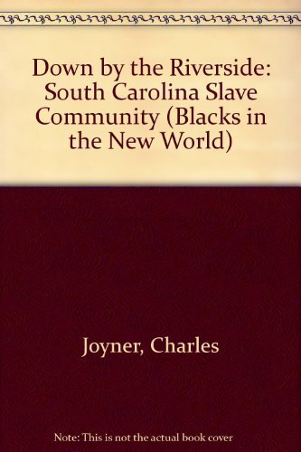 Stock image for Down by the Riverside : A South Carolina Slave Community for sale by Better World Books