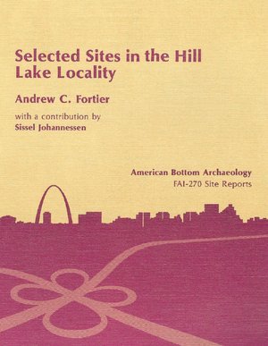 9780252010750: Selected Sites in the Hill Lake Locality: v. 13