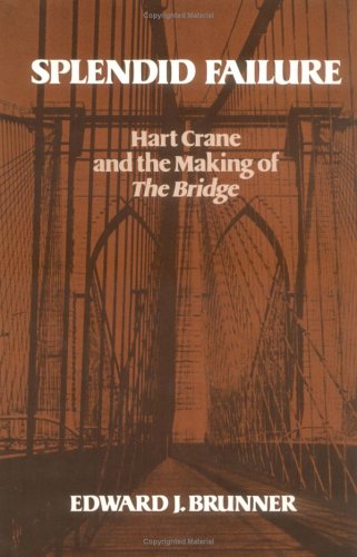Beispielbild fr Splendid Failure: Hart Crane and the Making of the Bridge zum Verkauf von Abacus Bookshop