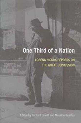 One Third of a Nation: Lorena Hickok Reports on the Great Depression (9780252010965) by Hickok, Lorena; Lowitt, Richard; Beasley, Maurine H.