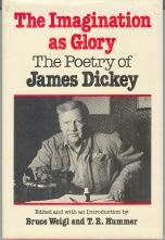 Imagen de archivo de The Imagination as Glory : The Poetry of James Dickey a la venta por Better World Books