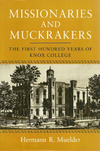 Stock image for Missionaries and Muckrakers: The First Hundred Years of Knox College for sale by HPB-Red