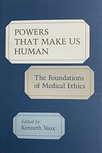 Stock image for Powers That Make Us Human : The Foundations of Medical Ethics for sale by Better World Books