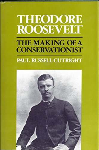 Imagen de archivo de Theodore Roosevelt: The Making of a Conservationist a la venta por SecondSale