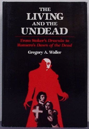 Beispielbild fr LIVING AND THE UNDEAD From Stoker's "Dracula" to Romero's "Dawn of the Dead" zum Verkauf von Verlag fr Filmschriften