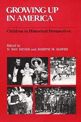 Stock image for Growing Up in America: Children in Historical Perspective for sale by ThriftBooks-Atlanta