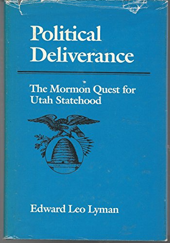 Beispielbild fr Political Deliverance: The Mormon Quest for Utah Statehood (Mormon Studies from Illinois) zum Verkauf von Smith Family Bookstore Downtown