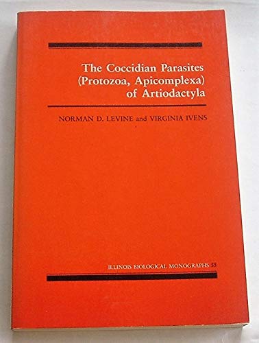 9780252012754: Coccidian Parasites (Protozoa, Apicomplexia) of Artiodactyla (ILLINOIS BIOLOGICAL MONOGRAPHS, NO 51)