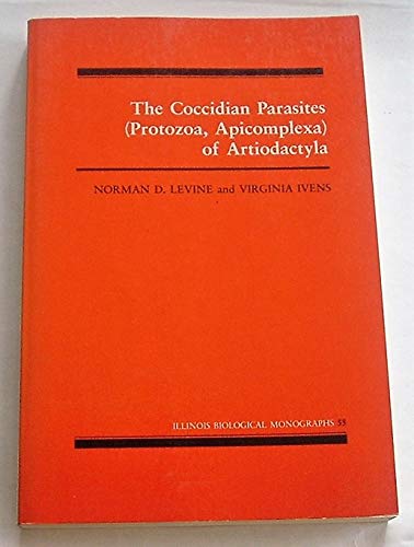 Stock image for The Coccidian Parasites (Protozoa, Apicomplexa) of Artiodactyla (Illinois Biological Monographs) for sale by Daedalus Books