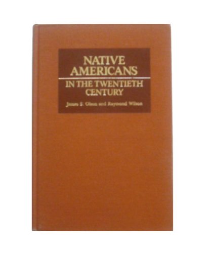 Native Americans in the Twentieth Century (9780252012860) by Olson, James S; Wilson, Raymond