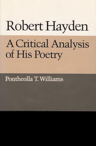 Robert Hayden: A CRITICAL ANALYSIS OF HIS POETRY - Pontheolla T. Williams