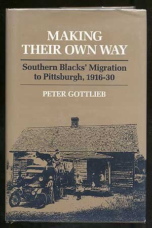 Stock image for Making Their Own Way : Southern Blacks' Migration to Pittsburgh, 1916-1930 for sale by Better World Books