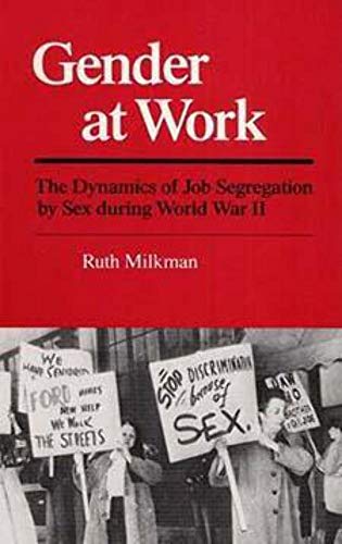 Beispielbild fr Gender at Work: The Dynamics of Job Segregation by Sex during World War II (Working Class in American History) zum Verkauf von Books From California
