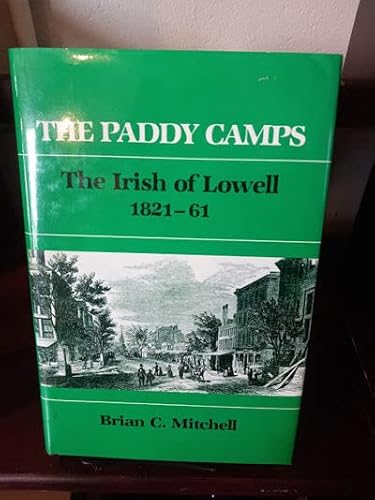 Beispielbild fr The Paddy Camps: The irish of Lowell, 1821-61 zum Verkauf von Abacus Bookshop