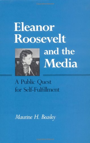 Imagen de archivo de Eleanor Roosevelt and the Media: A Public Quest for Self-Fulfillment a la venta por Wonder Book