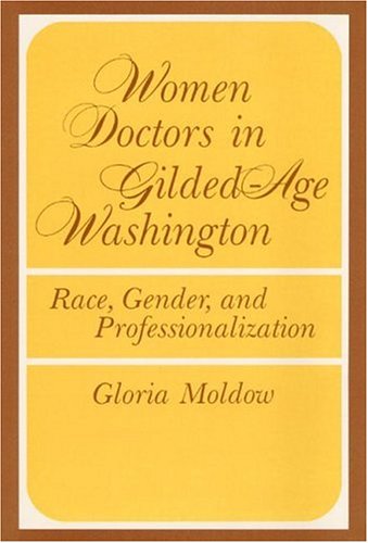 Stock image for WOMEN DOCTORS IN GILDED-AGE WASHINGTON for sale by Second Life Books, Inc.