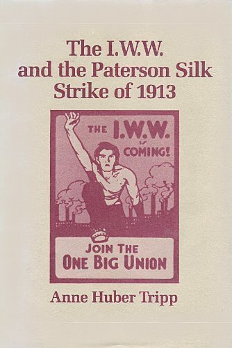 The I W W and the Paterson Silk Strike of 1913 [IWW]