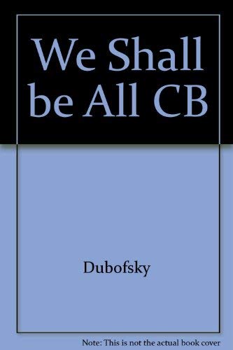 9780252014086: We Shall Be All: A History of the Industrial Workers of the World