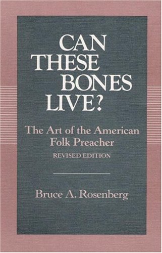 Can These Bones Live? The Art of the American Folk Preacher (9780252014161) by Bruce A. Rosenberg