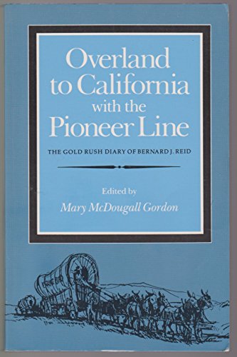 Imagen de archivo de Overland to California with the Pioneer Line : The Gold Rush Diary of Bernard J. Reid a la venta por Better World Books: West