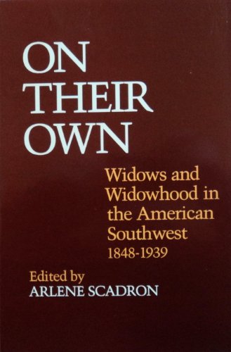 Stock image for On Their Own: Widows and Widowhood in the American Southwest, 1848-1939 for sale by Martin Nevers- used & rare books