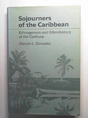 Beispielbild fr Sojourners of the Caribbean: Ethnogenesis and Ethnohistory of the Garifuna zum Verkauf von Sutton Books