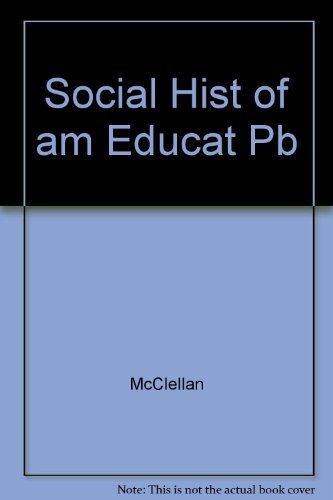 The Social History of American Education (9780252014628) by McClellan, B Edward; Reese, William J