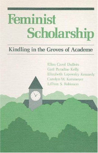 Imagen de archivo de Feminist Scholarship: Kindling in the Groves of Academe a la venta por ThriftBooks-Dallas