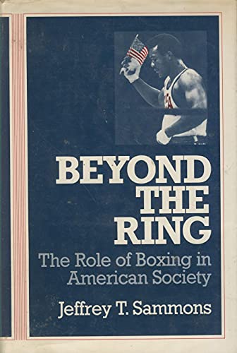 Stock image for Beyond the Ring : The Role of Boxing in American Society for sale by Better World Books