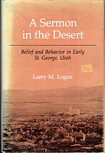 Imagen de archivo de A Sermon in the Desert: Belief and Behavior in Early St. George, Utah a la venta por Martin Nevers- used & rare books