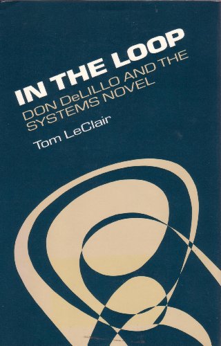 Imagen de archivo de In the Loop: Don Delillo and the Systems Novel a la venta por ThriftBooks-Dallas