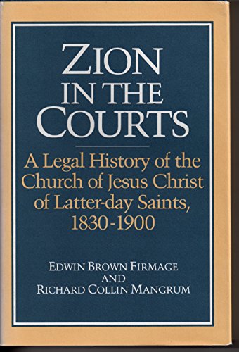 Beispielbild fr Zion in the Courts : A Legal History of the Church of Jesus Christ of Latter-Day Saints, 1830-1900 zum Verkauf von Better World Books