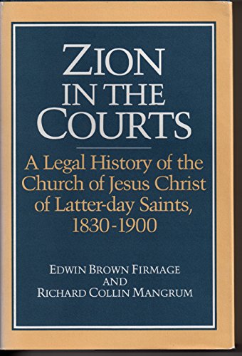 Imagen de archivo de Zion in the Courts: A Legal History of the Church of Jesus Christ of Latter-day Saints, 1830-1900 a la venta por -OnTimeBooks-
