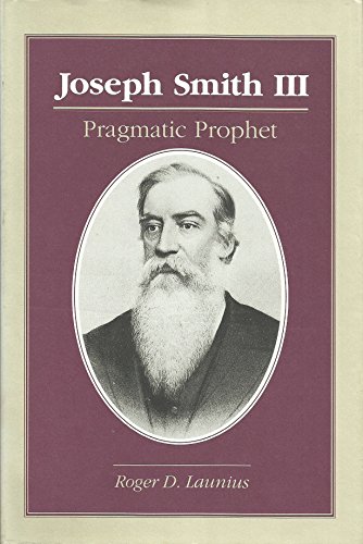 Beispielbild fr Joseph Smith III: Pragmatic Prophet zum Verkauf von Second Story Books, ABAA