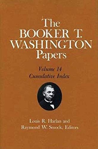 9780252015199: The Booker T. Washington Papers, Vol. 14: Cumulative Index. Edited by Louis R. HARLAN and Raymond W. SMOCK