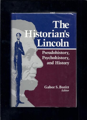 Beispielbild fr The Historian's Lincoln: Pseudohistory, Psychohistory, and History zum Verkauf von Granada Bookstore,            IOBA