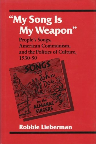 Stock image for My Song Is My Weapon" : People's Songs, American Communism, and the Politics of Culture, 1930-50 for sale by Better World Books: West