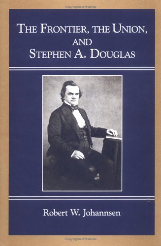 Beispielbild fr The Frontier, Union, and Stephen A. Douglas zum Verkauf von ThriftBooks-Dallas