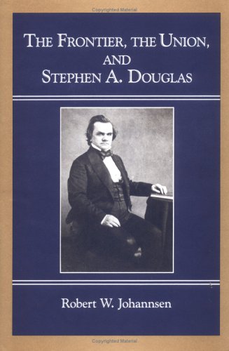 Imagen de archivo de THE FRONTIER, THE UNION AND STEPHEN A. DOUGLAS a la venta por Karen Wickliff - Books