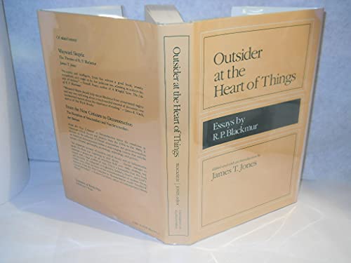 OUTSIDER AT THE HEART OF THINGS: Essays By R.P. Blackmur