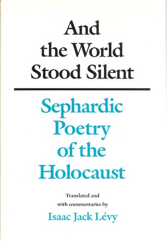 9780252015809: And the World Stood Silent: Sephardic Poetry of the Holocaust (English and Ladino Edition)